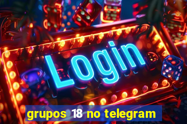 grupos 18 no telegram